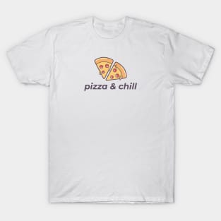 Eat your pizza and chill T-Shirt